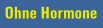 Ohne Hormone